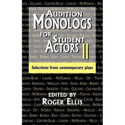 Audition Monologs for Student Actors II - by  Roger Ellis (Paperback)