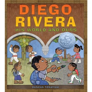 Diego Rivera - by  Duncan Tonatiuh (Hardcover) - 1 of 1