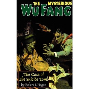 The Mysterious Wu Fang - by  Robert J Hogan (Hardcover) - 1 of 1