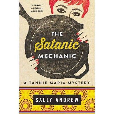 The Satanic Mechanic - (Tannie Maria Mystery) by  Sally Andrew (Hardcover)