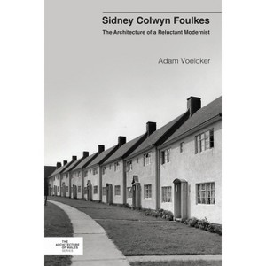 Sidney Colwyn Foulkes - (Architecture of Wales) by  Adam Voelcker (Hardcover) - 1 of 1