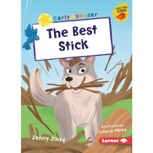 The Best Stick - (Early Bird Readers -- Yellow (Early Bird Stories (Tm))) by  Jenny Jinks (Paperback) - 1 of 1