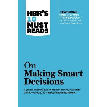 Hbr's 10 Must Reads on Making Smart Decisions (with Featured Article Before You Make That Big Decision... by Daniel Kahneman, Dan Lovallo, and