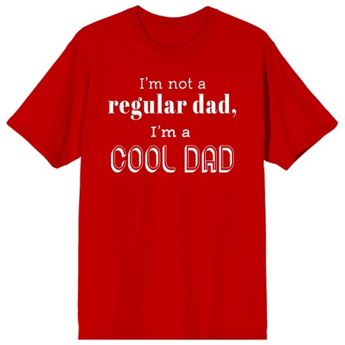 Dad Life Is The Red Life I'm Not A Regular Dad I'm A Cool Dad Crew Neck ...