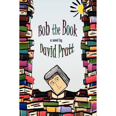 Bob the Book - by  David Pratt (Paperback)