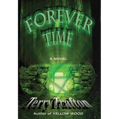 Forever Time - by  Terry Trafton (Hardcover)