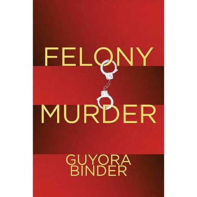 Felony Murder - (Critical Perspectives on Crime and Law) by  Guyora Binder (Paperback)