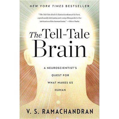 The Tell-Tale Brain - by  V S Ramachandran (Paperback)