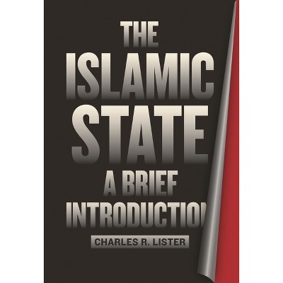 Islamic State - by  Charles R Lister (Paperback)
