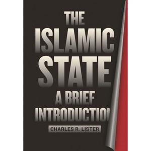 Islamic State - by  Charles R Lister (Paperback) - 1 of 1