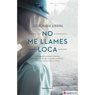 No Me Llames Loca - by  Josep Maria Girona (Paperback)