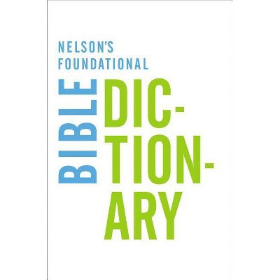 Nelson's Foundational Bible Dictionary - by  Katherine Harris (Paperback)