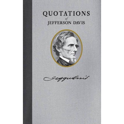 Quotations of Jefferson F. Davis - (Quotations of Great Americans) by  Jefferson Davis (Paperback)