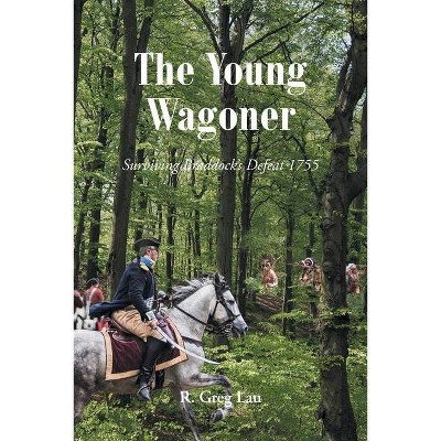 The Young Wagoner - by  R Greg Lau (Paperback)