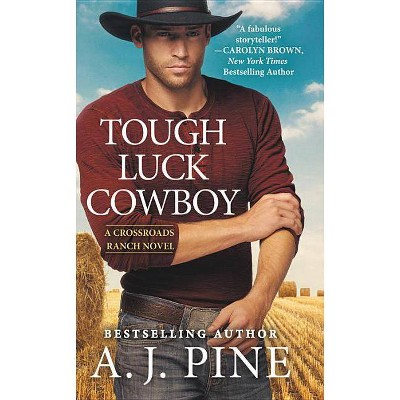 Tough Luck Cowboy -  (Crossroads Ranch) by A. J. Pine (Paperback)