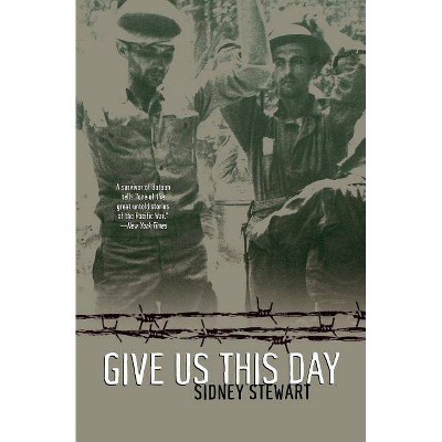 Give Us This Day - by  Sidney Stewart (Paperback)