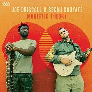 Joe Driscoll & Sekou Kouyate - Monistic Theory - 1 of 1