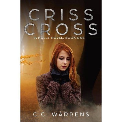 Criss Cross - (Holly Novel) by  C C Warrens (Paperback)