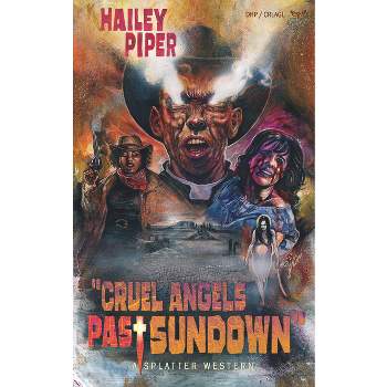 Cruel Angels Past Sundown - (Splatter Western) by  Hailey Piper (Paperback)