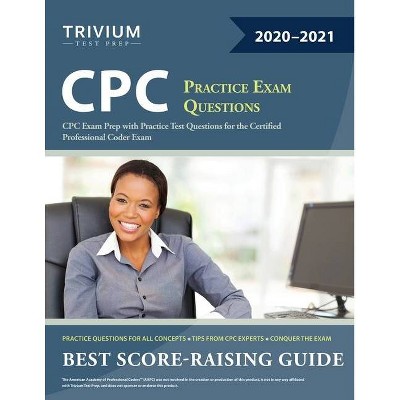 CPC Practice Exam Questions - by  Trivium Professional Coder Exam Team (Paperback)