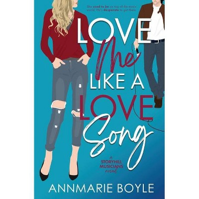 Love Me Like a Love Song - (The Storyhill Musicians) by  Annmarie Boyle (Paperback)