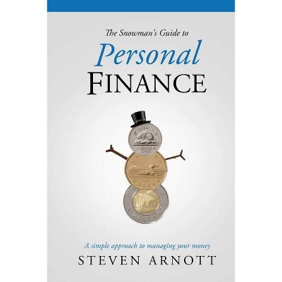 The Snowman's Guide to Personal Finance - by  Steven Arnott (Paperback)