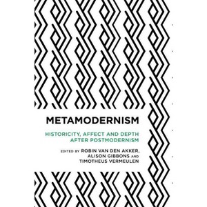 Metamodernism - (Radical Cultural Studies) by  Robin Van Den Akker & Alison Gibbons & Timotheus Vermeulen (Paperback) - 1 of 1