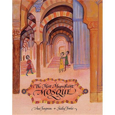 The Most Magnificent Mosque - by  Ann Jungman (Paperback)