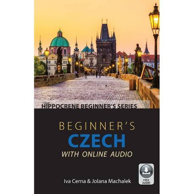 Beginner's Czech with Online Audio - by  Iva Cerna & Jolana Machalek (Paperback)