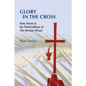 Glory in the Cross - by  Paul Turner (Paperback) - 1 of 1