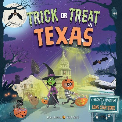 Trick or Treat in Texas : A Halloween Adventure in the Lone Star State -  by Eric James (Hardcover)