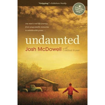 Undaunted - by  Josh D McDowell (Paperback)