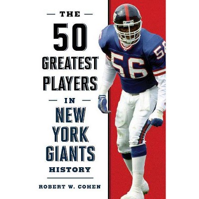  The 50 Greatest Players in New York Giants History - by  Robert W Cohen (Paperback) 