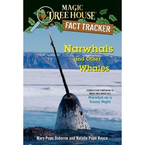 Narwhals and Other Whales - (Magic Tree House Fact Tracker) by  Mary Pope Osborne & Natalie Pope Boyce (Paperback) - 1 of 1