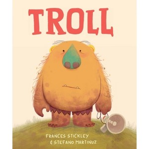 Troll - by  Frances Stickley (Hardcover) - 1 of 1
