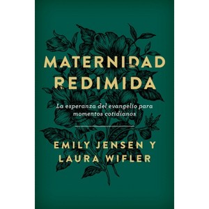 Maternidad Redimida (Risen Motherhood) - by  Emily Jensen & Laura Wifler (Paperback) - 1 of 1