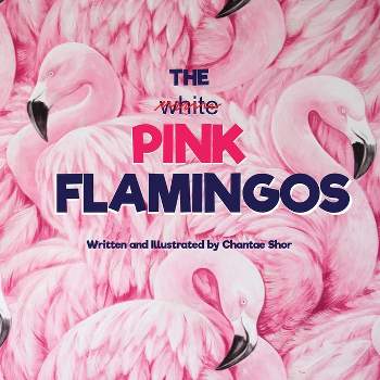 The Pink Flamingos - by  Chantae Shor (Paperback)