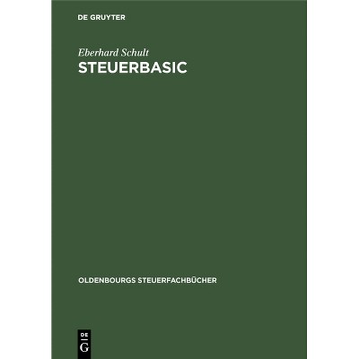 Steuerbasic - (Oldenbourgs Steuerfachbücher) 3rd Edition by  Eberhard Schult (Hardcover)