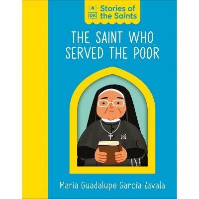 The Saint Who Served the Poor Â " St. Marã-A Guadalupe Garcã-A Zavala - by  DK (Board Book)