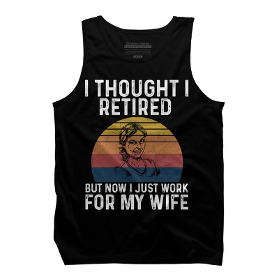 Men's Design By Humans I Thought I Retired, Now Work For Wife By MeowShop Tank Top