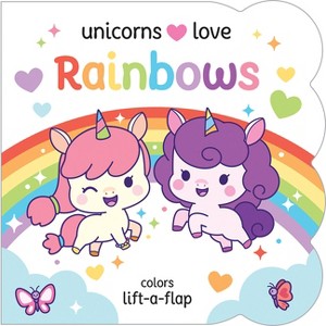 Unicorns Love Rainbows - by  Camellia Plume (Board Book) - 1 of 1