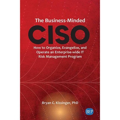 The Business-Minded CISO - by  Bryan C Kissinger (Paperback)