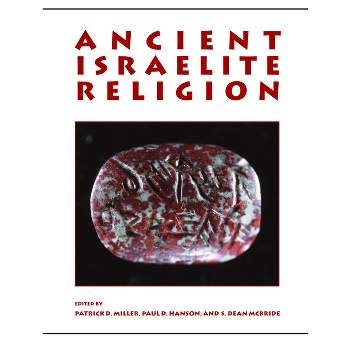 Ancient Israelite Religion - by  Patrick D Miller & Paul D Hanson & S Dean McBride (Paperback)