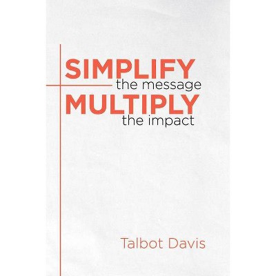 Simplify the Message - by  Talbot Davis (Paperback)