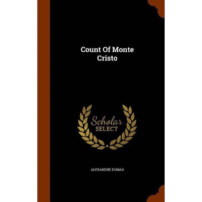 Count of Monte Cristo - by  Alexandre Dumas (Hardcover)