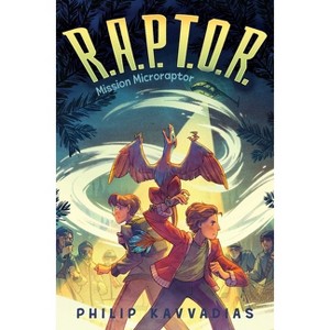 Mission Microraptor - (R.A.P.T.O.R.) by  Philip Kavvadias (Hardcover) - 1 of 1