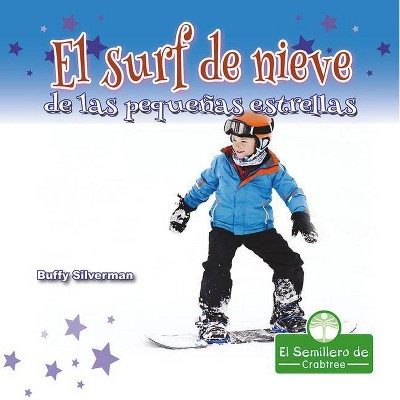 El Surf de Nieve de Las Pequeñas Estrellas - by  Buffy Silverman (Paperback)