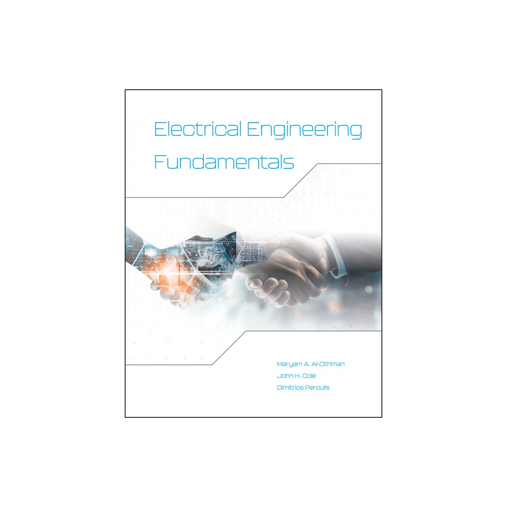 Electrical Engineering Fundamentals - by Maryam A Al-Othman & John H Cole & Dimitrios Peroulis (Hardcover)