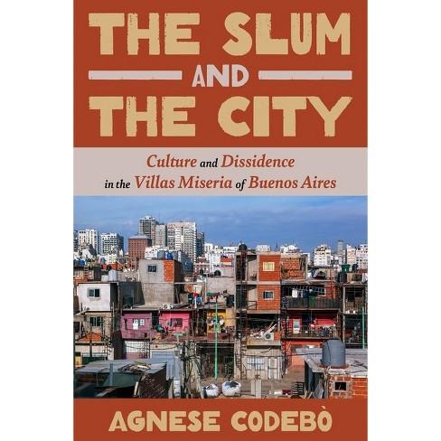 The Slum and the City - (Illuminations) by  Agnese Codebò (Hardcover) - image 1 of 1