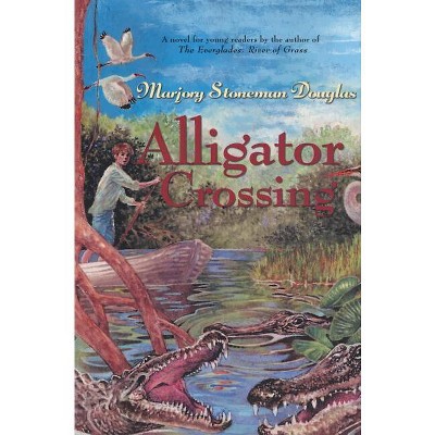Alligator Crossing - by  Marjory Stoneman Douglas & Marjory Stoneman Douglas (Paperback)